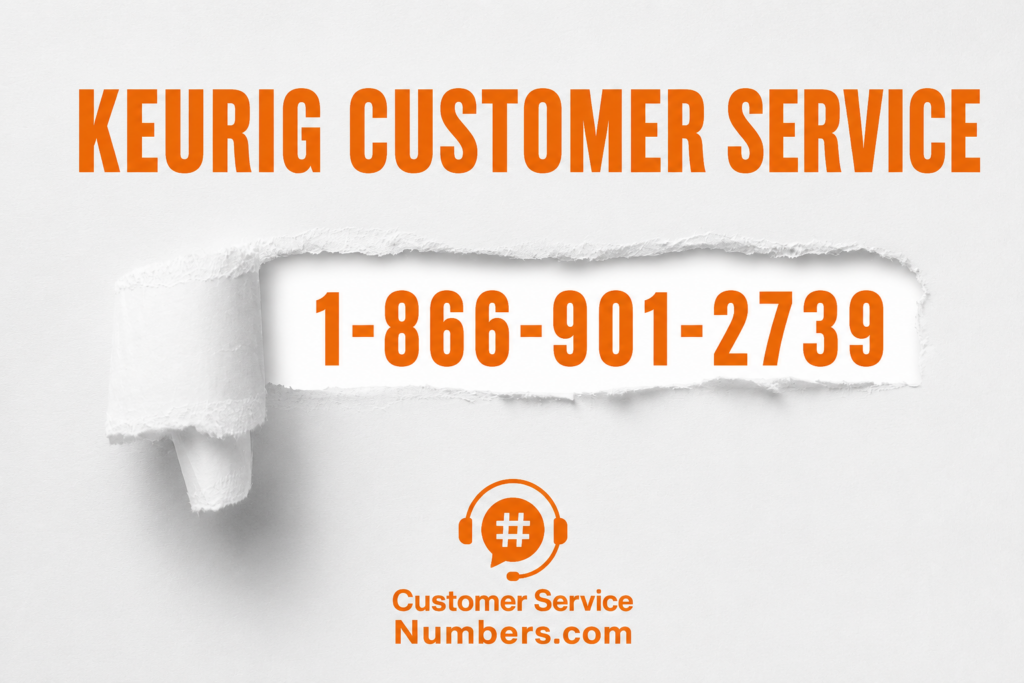 Keurig customer service number 1-866-901-2739 for brewer support, warranty claims, returns and orders